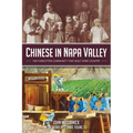 Chinese in Napa Valley: The Forgotten Community That Built Wine Country - Paperback