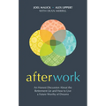Afterwork: An Honest Discussion about the Retirement Lie and How to Live a Future Worthy of Dreams - Paperback