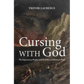 Cursing with God: The Imprecatory Psalms and the Ethics of Christian Prayer - Paperback