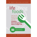 Life Saving Foods: How You Can Benefit From 15 Foods That Make You Healthier, More Energized & Have A Longer Life (Bonus: 50 Quick & Easy Life Saving - Paperback
