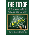 The Tutor: My Journey as an Adult Volunteer Literacy Tutor - Paperback