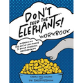 Don't Feed the Elephants! Workbook: Overcoming the Art of Avoidance to Build Powerful Partnerships - Paperback