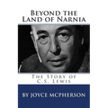 Beyond the Land of Narnia: The Story of C.S. Lewis - Paperback