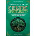 A Beginner's Guide to Celtic Spirituality: An Introduction to Celtic Spiritual Mysteries, Myths, and Rituals - Paperback