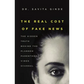The Real Cost of Fake News: The Hidden Truth Behind The Planned Parenthood Video Scandal - Paperback