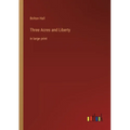 Three Acres and Liberty: in large print - Paperback