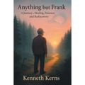 Anything but Frank: A Journey of Healing, Patience, and Rediscovery - Hardcover