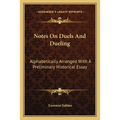 Notes On Duels And Dueling: Alphabetically Arranged With A Preliminary Historical Essay - Paperback