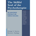 The Skillful Soul of the Psychotherapist: The Link Between Spirituality and Clinical Excellence - Hardcover