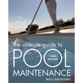 The Ultimate Guide to Pool Maintenance, Third Edition - Paperback