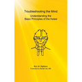 Troubleshooting the Mind: Understanding the Basic Principles of the Kelee(R) - Paperback