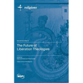 The Future of Liberation Theologies - Hardcover