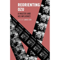 Reorienting Ozu: A Master and His Influence - Paperback