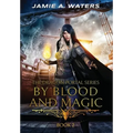 By Blood and Magic - Hardcover