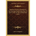 Statement Of Facts Presented To The Sovereign Pontiff, Pope Pius VII And A Letter To The Cardinal Litta (1818) - Paperback