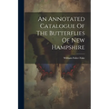 An Annotated Catalogue Of The Butterflies Of New Hampshire - Paperback