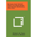 Russian And Soviet Policy In Manchuria And Outer Mongolia, 1911-1931 - Paperback