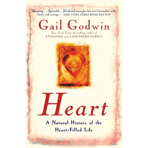 Heart: A Natural History of the Heart-Filled Life - Paperback