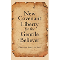 New Covenant Liberty for the Gentile Believer - Hardcover