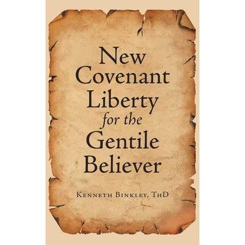 New Covenant Liberty for the Gentile Believer - Hardcover