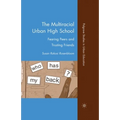 The Multiracial Urban High School: Fearing Peers and Trusting Friends - Paperback