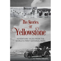 The Stories of Yellowstone: Adventure Tales from the World's First National Park - Paperback