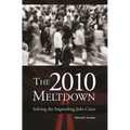 The 2010 Meltdown: Solving the Impending Jobs Crisis - Hardcover