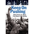 Keep on Pushing: Black Power Music from Blues to Hip-Hop - Paperback