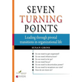 Seven Turning Points: Leading Through Pivotal Transitions in Organizational Life - Paperback