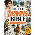The Complete Drawing Bible: The Ultimate Guide for Beginners to Learn How to Draw with Step-by-Step Exercises and Projects Human Figures, Faces, 3D Ob - Paperback