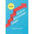 Scaling the Math Achievement Ladder: Teachers Leading the Way to the Top - Paperback