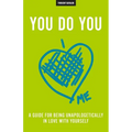 You Do You: A Guide For Being Unapologetically In Love With Yourself - Paperback