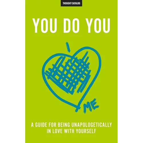 You Do You: A Guide For Being Unapologetically In Love With Yourself - Paperback
