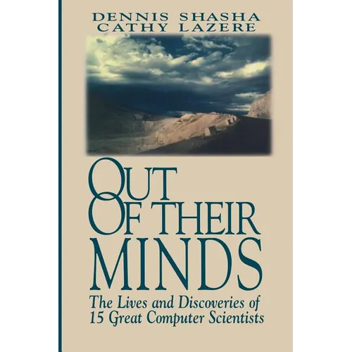 Out of Their Minds: The Lives and Discoveries of 15 Great Computer Scientists - Paperback