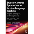 Student-Centered Approaches to Russian Language Teaching: Insights, Strategies, and Adaptations - Paperback