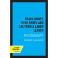 Frank Roney, Irish Rebel and California Labor Leader: An Autobiography - Paperback