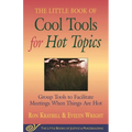 Little Book of Cool Tools for Hot Topics: Group Tools to Facilitate Meetings When Things Are Hot - Paperback
