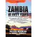 Zambia at Fifty Years: What went right, what went wrong and wither to? A treatise of the country's socio-economic and political developments - Hardcover