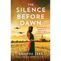 The Silence Before Dawn: An absolutely heartbreaking and breathtaking World War II historical novel - Paperback