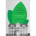 The Sisters of Our Lady of the Missions: From Ultramontane Origins to a New Cosmology - Paperback