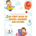 My First Book Of Shapes, Numbers and Letters: Coloring Book for One Year Olds - Paperback