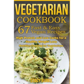 Vegetarian Cookbook: 67 Fast & Easy Vegan Recipes Protein and Low Carbs for a Healthy Weight Loss - Paperback