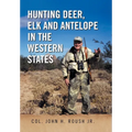 Hunting Deer, Elk and Antelope in the Western States - Hardcover