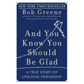 And You Know You Should Be Glad: A True Story of Lifelong Friendship - Paperback