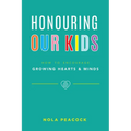 Honouring Our Kids: How to Encourage Growing Hearts & Minds - Paperback