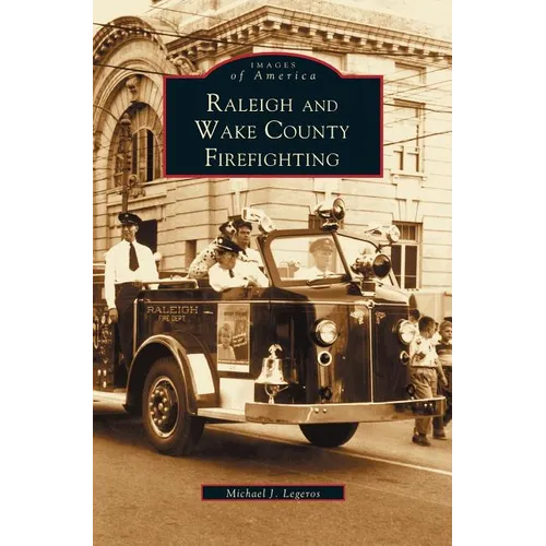 Raleigh and Wake County Firefighting - Hardcover