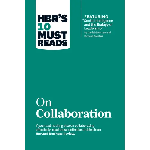 Hbr's 10 Must Reads on Collaboration (with Featured Article Social Intelligence and the Biology of Leadership, by Daniel Goleman and Richard Boyatzis) - Paperback