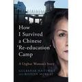 How I Survived A Chinese 'Re-education' Camp: A Uyghur Woman's Story - Paperback