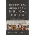 Exegetical Gems from Biblical Greek: A Refreshing Guide to Grammar and Interpretation - Paperback