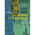 The Making of Beaubourg: A Building Biography of the Centre Pompidou, Paris - Paperback